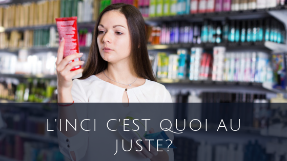 C’est quoi l’INCI au juste?