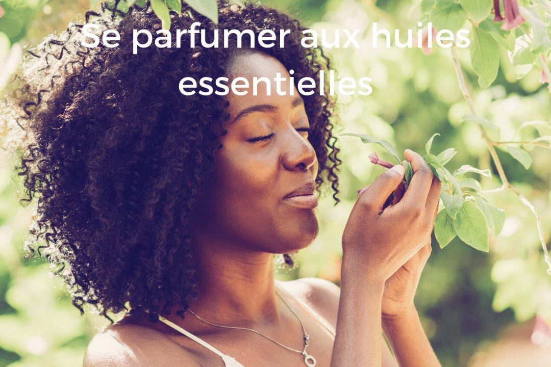 Se parfumer aux huiles essentielles